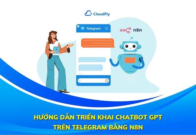 Hướng Dẫn Triển Khai Chatbot GPT Trên Telegram Bằng n8n