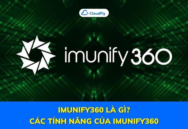 Imunify360 Là Gì? Các Tính Năng Của Imunify360