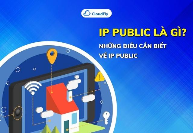 IP Public Là Gì? Những Điều Cần Biết Về IP Public