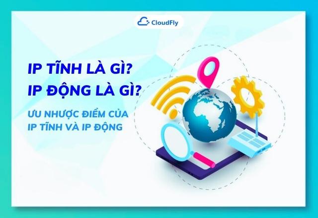 IP Tĩnh Là Gì IP Động Là Gì Ưu Nhược Điểm Của IP Tĩnh Và IP Động