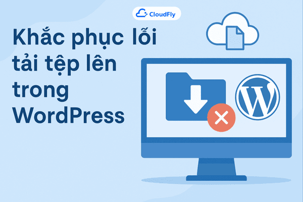 Giới thiệu về lỗi tải tệp lên trong WordPress và cách khắc phục