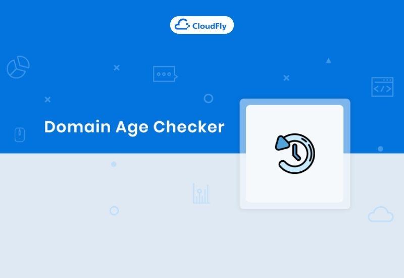 kiểm tra tuổi domain sử dụng công cụ domain age checker