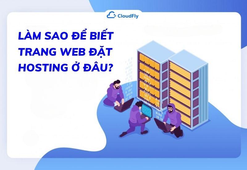 làm sao để biết trang web đặt hosting ở đâu