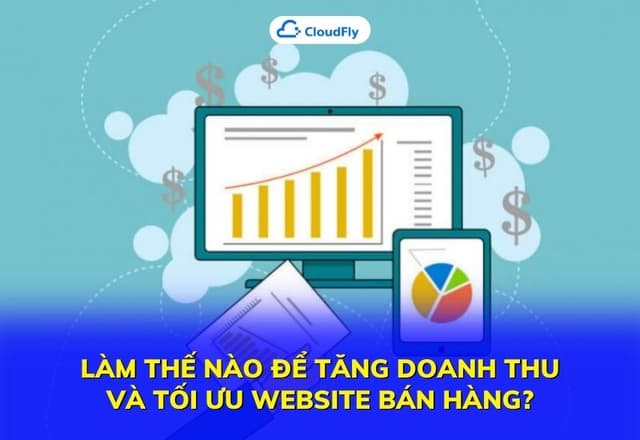 Làm sao để tăng doanh thu và tối ưu website bán hàng