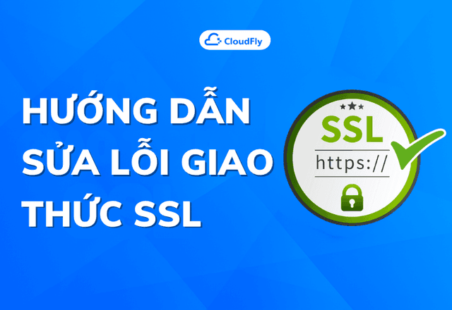 Lỗi Giao Thức SSL: Hướng Dẫn Toàn Diện để Xác Đ...