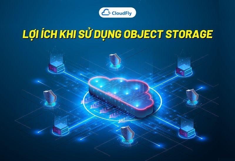 lợi ích khi sử dụng object storage