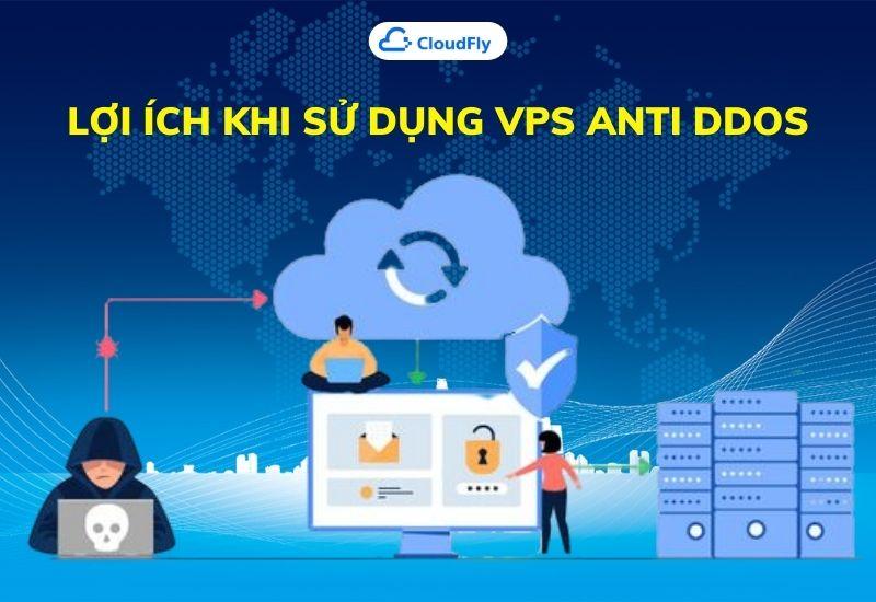 lợi ích khi sử dụng vps anti ddos