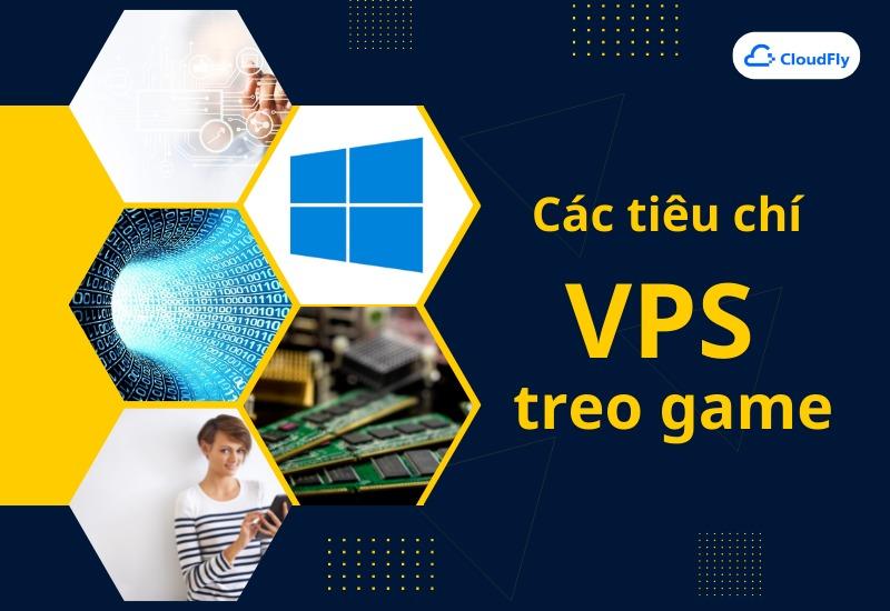 Các tiêu chí về một VPS treo game
