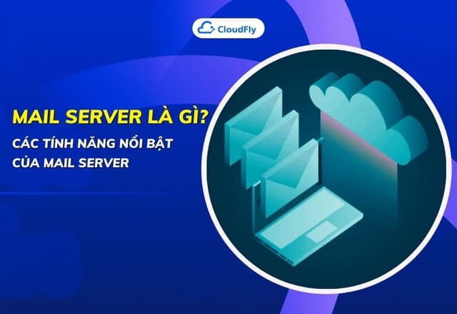 Mail Server Là Gì Các Tính Năng Nổi Bật Của Mail Server