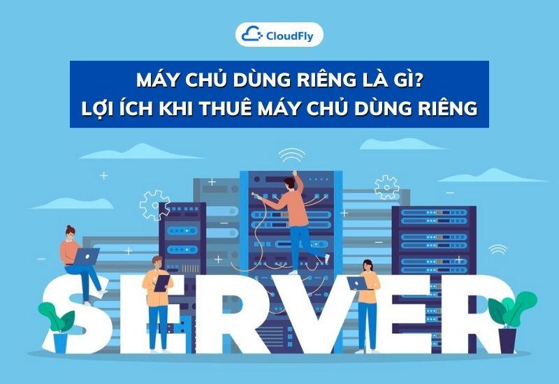 máy chủ dùng riêng là gì