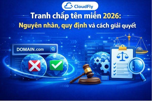 Tranh chấp tên miền 2026 Nguyên nhân quy định và cách giải quyết