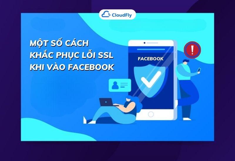 một số cách khắc phục lỗi ssl khi vào facebook