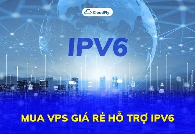 Mua VPS Giá Rẻ Hỗ Trợ IPv6