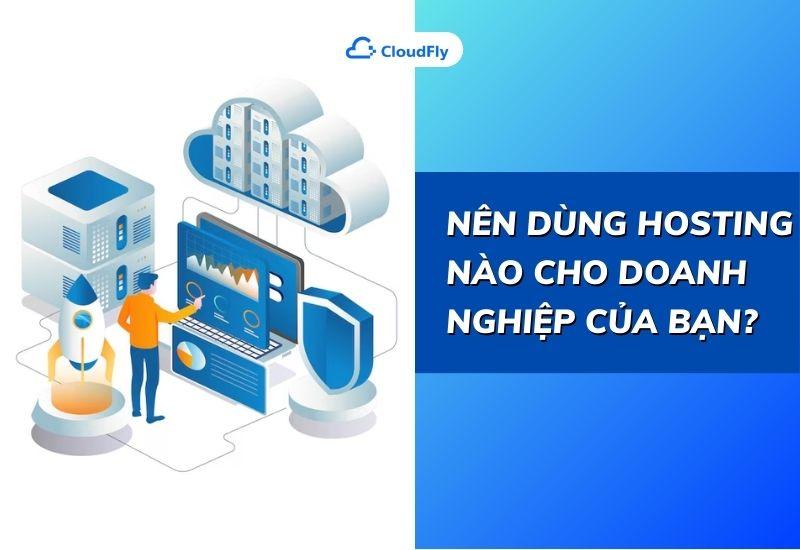 nên dùng hosting nào cho doanh nghiệp của bạn