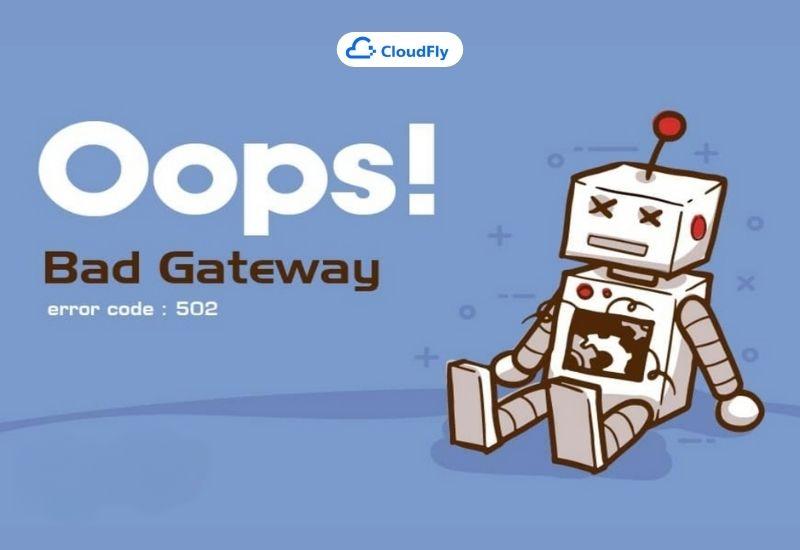 nguyên nhân gây ra lỗi 502 bad gateway