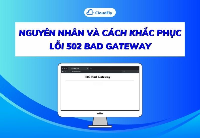 nguyên nhân và cách khắc phục lỗi 502 bad gateway