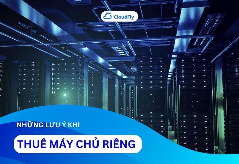 những lưu ý khi thuê máy chủ riêng
