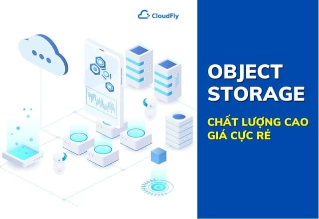 Object Storage Chất Lượng Cao Giá Cực Rẻ Tại Việt Nam