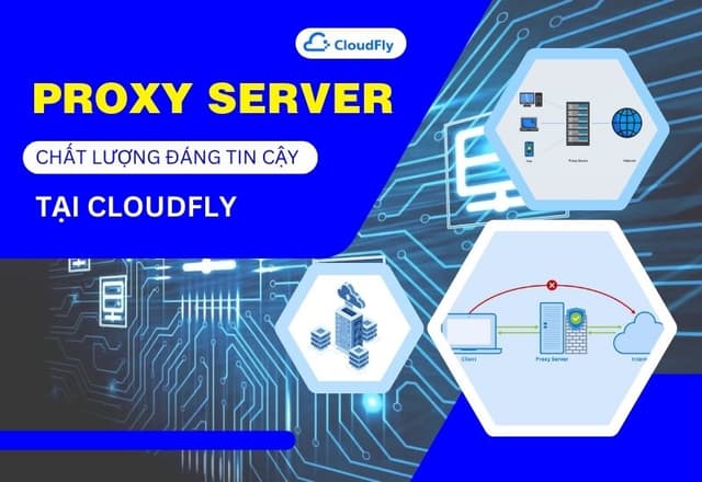Proxy Server Chất Lượng Đáng Tin Cậy Tại CloudFly