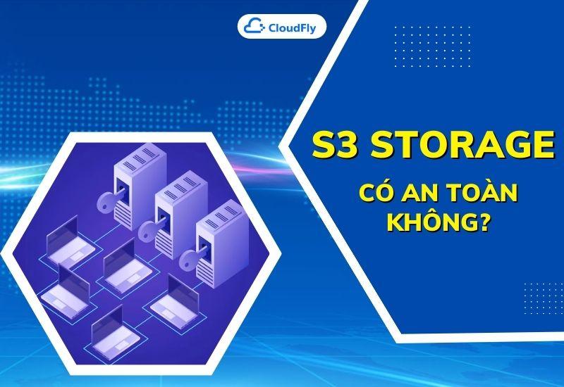 s3 storage có an toàn không