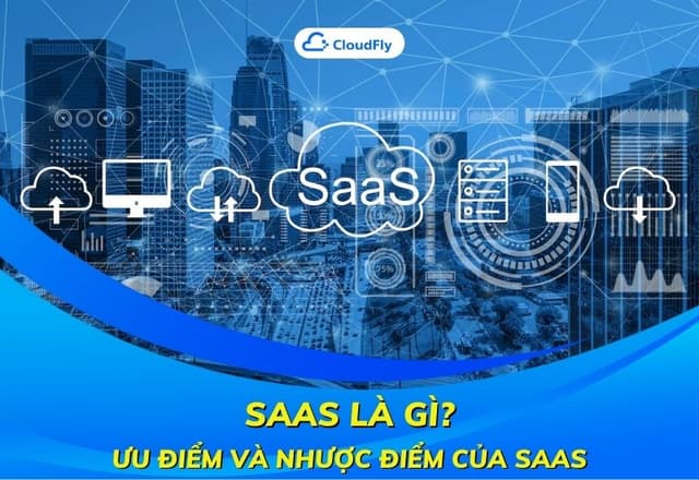 SaaS Là Gì Ưu Điểm Và Nhược Điểm Của SaaS