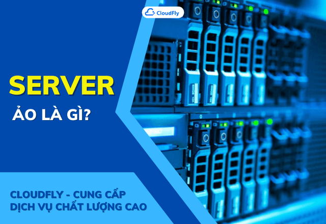 Server ảo là gì? Cách hoạt động của Server ảo