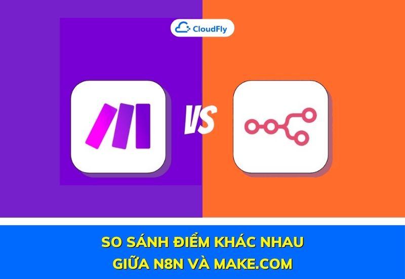 so sánh điểm khác nhau giữa n8n và make.com