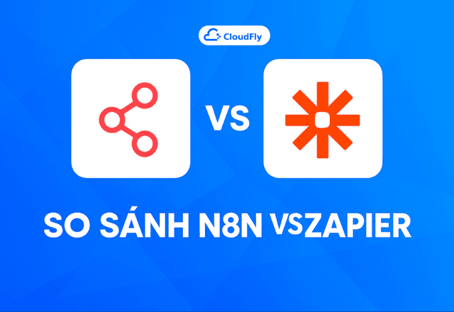 So sánh n8n vs Zapier | Đâu là lựa chọn tốt nhất?