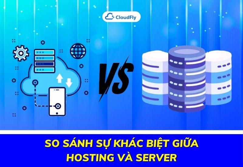 so sánh sự khác biệt giữa hosting và server