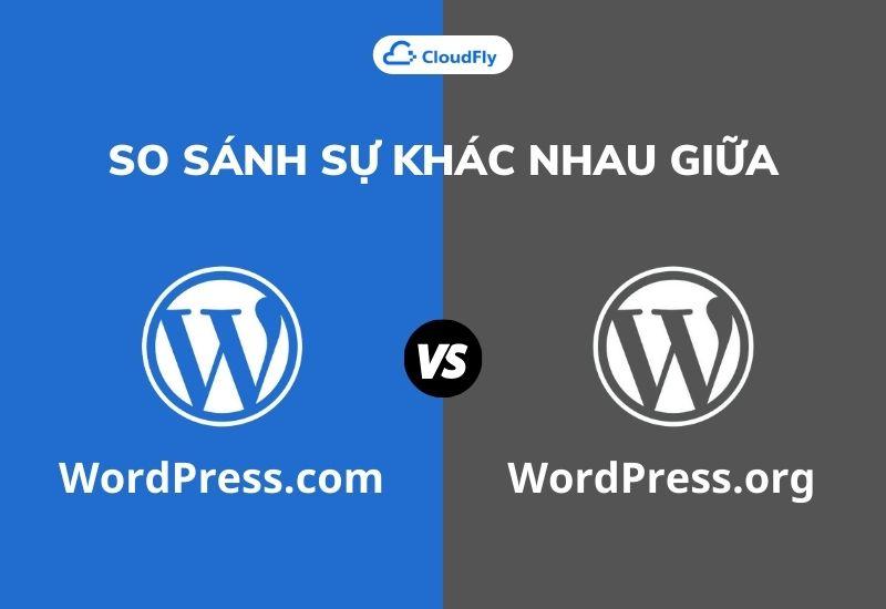 so sánh sự khác nhau giữa wordpress.com và wordpress.org