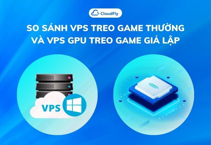 so sánh vps treo game thường và vps gpu treo game giả lập