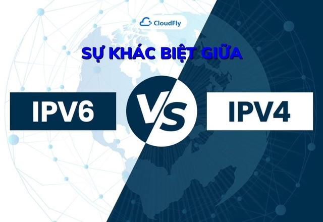 Sự khác biệt giữa IPv4 và IPv6 là gì