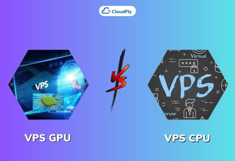 sự khác biệt giữa vps thông thường và vps gpu là gì