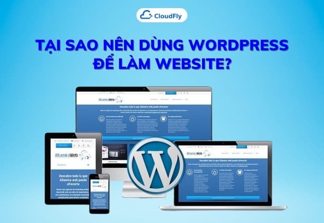 Tại Sao Nên Dùng Wordpress Để Làm Website