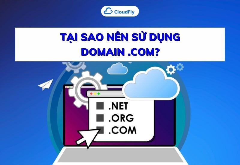 tại sao nên sử dụng domain .com
