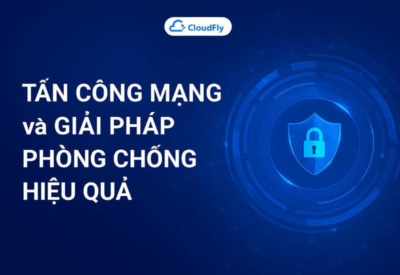 https://media.cloudfly.vn/posts/tan-cong-mang-va-giai-phap-phong-chong.png