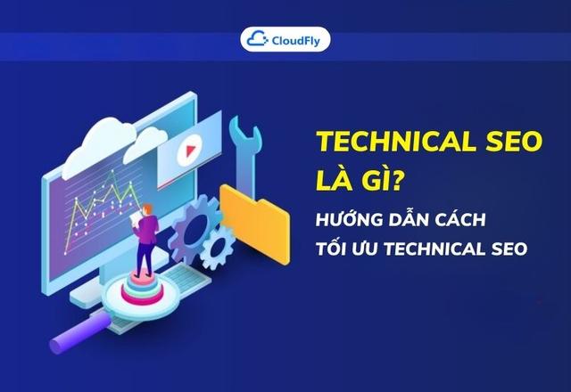 Technical SEO Là Gì? Hướng Dẫn Cách Tối Ưu Technical SEO