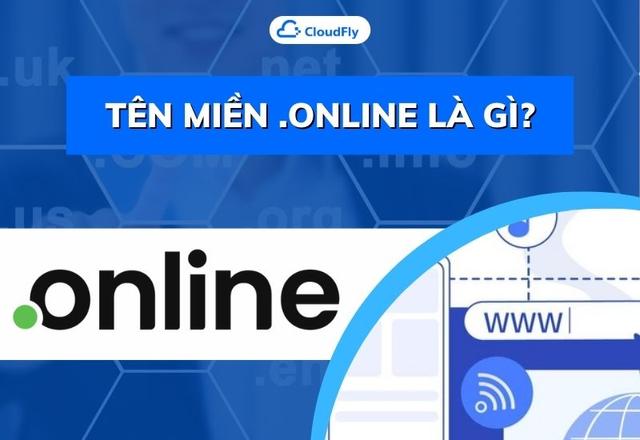 Tên Miền .Online Là Gì? Lý Do Nên Chọn Đuôi Tên Miền .Online?