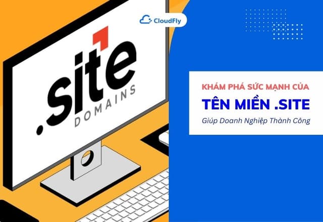 Khám Phá Sức Mạnh Của Tên Miền Site Giúp Doanh Nghiệp Thành Công