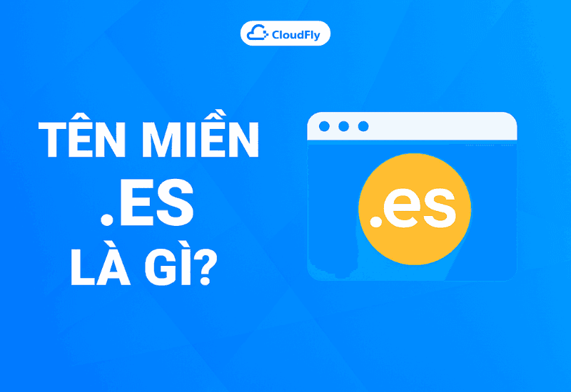 Tên miền es là gì Hướng dẫn đăng ký và khai thác hiệu quả