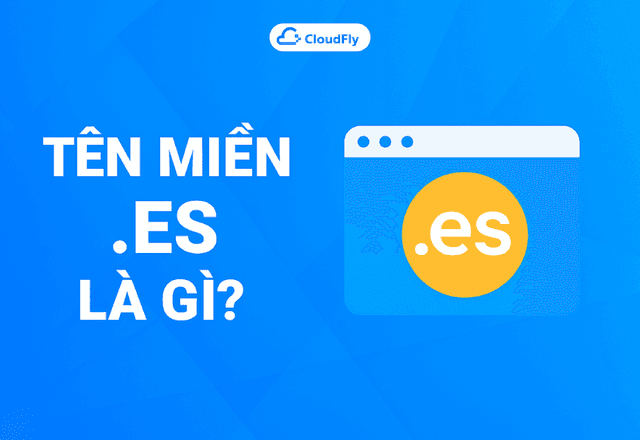 Tên miền es là gì Hướng dẫn đăng ký và khai thác hiệu quả