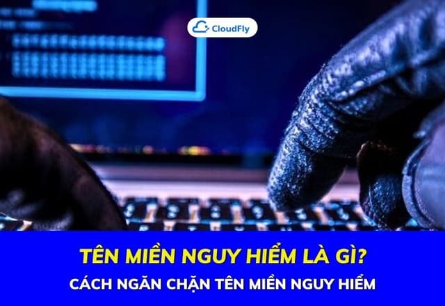 Tên Miền Nguy Hiểm Là Gì Cách Ngăn Chặn Tên Miền Nguy Hiểm