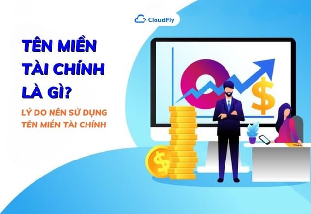 Tên Miền Tài Chính Là Gì Lý Do Nên Sử Dụng Tên Miền Tài Chính