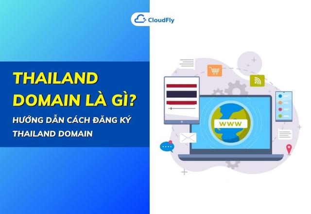 Thailand Domain Là Gì? Hướng Dẫn Cách Đăng Ký Thailand Domain