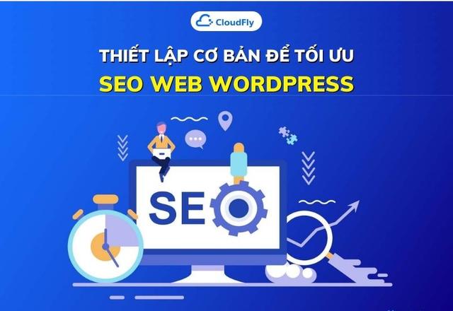 Thiết Lập Cơ Bản Để Tối Ưu SEO Web Wordpress