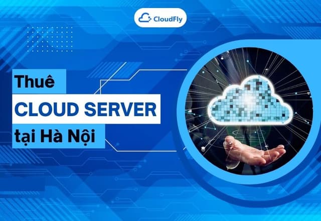 Thuê Cloud Server Giá Rẻ Tại Hà Nội