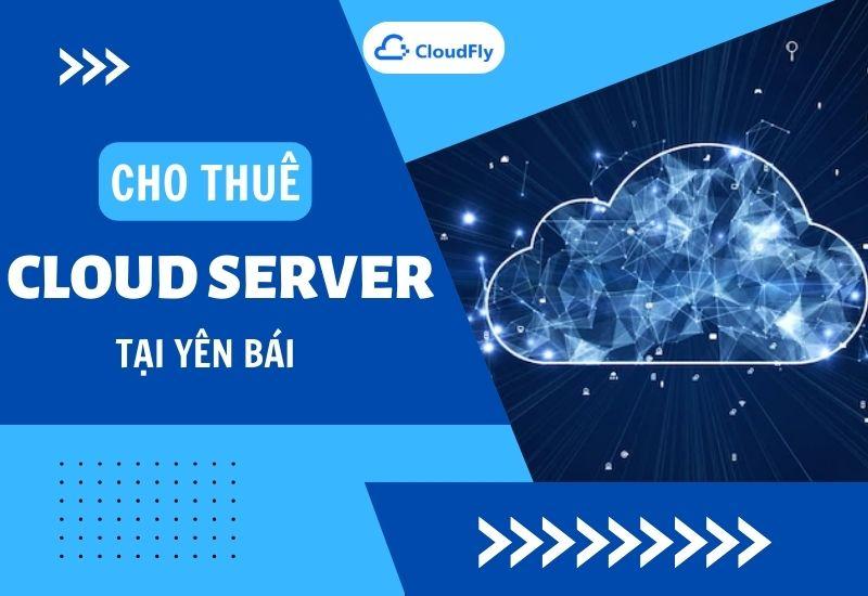 thuê cloud server giá rẻ tại Yên Bái