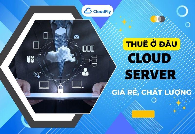 thuê cloud server ở đâu giá rẻ