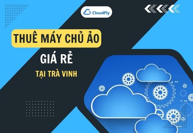 Mẹo Thuê Máy Chủ Ảo Giá Rẻ Tại Trà Vinh