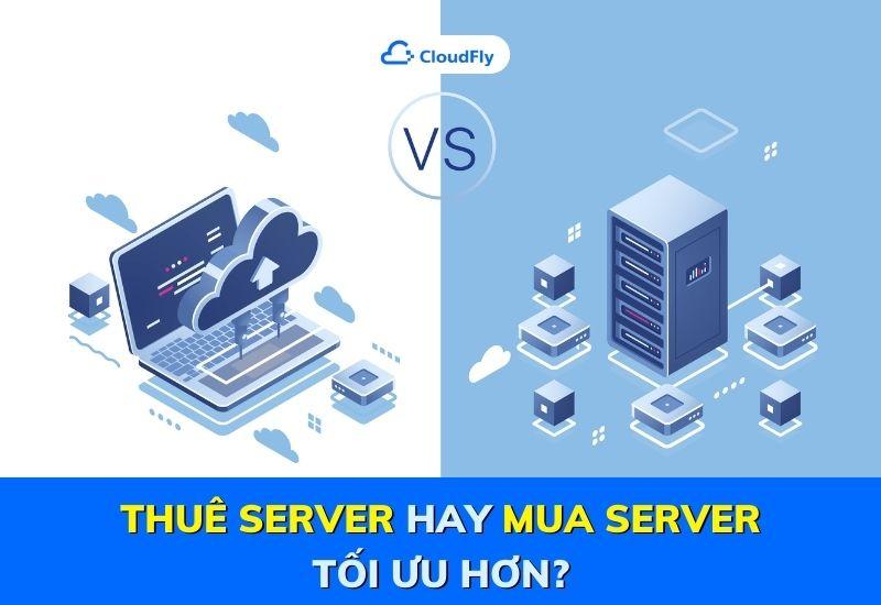 thuê server hay mua server tối ưu hơn